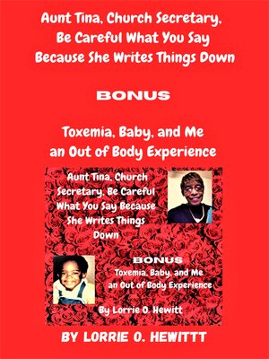 cover image of Aunt Tina, Church Secretary, Be Careful What You Say Because She Writes Things down Bonus Toxemia, Baby, and Me an Out of Body Experience
